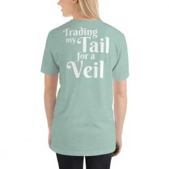 FinfolkProductions T-shirts And Tank Tops Trading My Tail For A Veil T-Shirt 32 FinfolkProductions T-shirts And Tank Tops Trading My Tail For A Veil T-Shirt