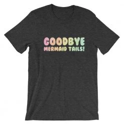 FinfolkProductions Goodbye Mermaid Tails T-Shirt T-shirts And Tank Tops