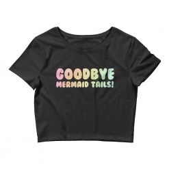 FinfolkProductions T-shirts And Tank Tops Goodbye Mermaid Tails Crop Top