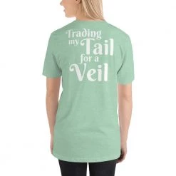 FinfolkProductions T-shirts And Tank Tops Trading My Tail For A Veil T-Shirt 40 FinfolkProductions T-shirts And Tank Tops Trading My Tail For A Veil T-Shirt
